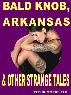cover image of Bald Knob, Arkansas & Other Strange Tales